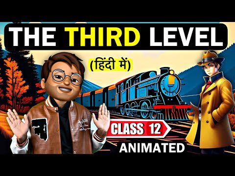 The Third level Class 12 | Animated | Full (हिन्दी में) Explained | Third Level Class 12 in Hindi
