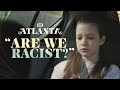 "Are We Racist?" | Atlanta | FX
