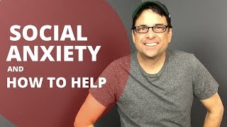 How to Help Someone with Social Anxiety
