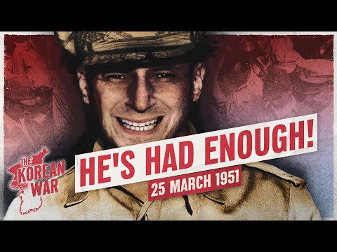 The Korean War Week 040 - MacArthur Sandbags Truman - March 25, 1951
