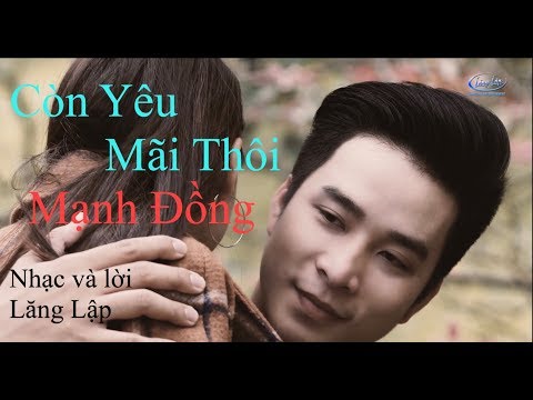 Còn yêu mãi thôi - Mạnh Đồng