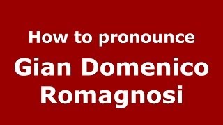 How to pronounce Gian Domenico Romagnosi