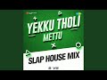 Yekku Tholi Mettu Slap House Mix