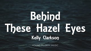 Kelly Clarkson - Behind These Hazel Eyes (Lyrics)