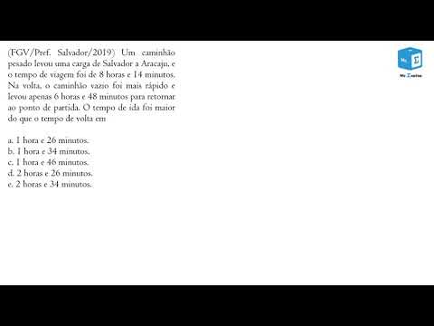 12) Concurso BB: (FGV/Pref. Salvador/2019) Um caminhão pesado levou uma carga de Salvador a Aracaju