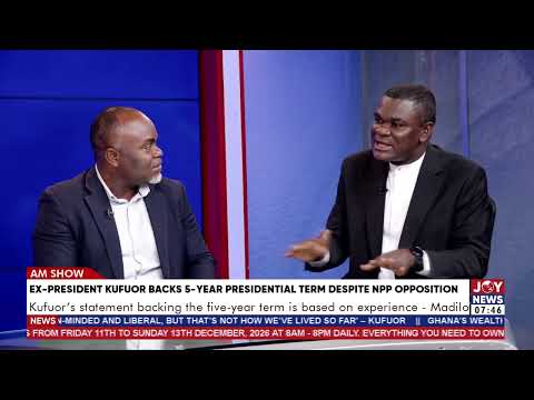 5-year presidential term: Was Kufuor part of NPP’s decision? Enoch Afoakwa answers
