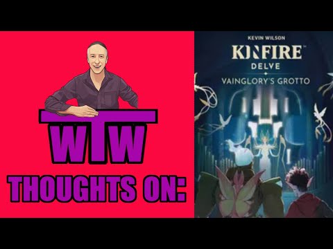 Kinfire Delve Vainglory's Grotto: My Thoughts by WTW