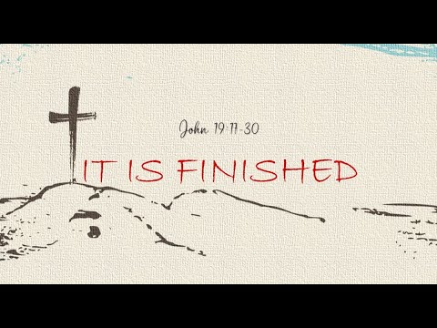 It Is Finished - John 19:17-30