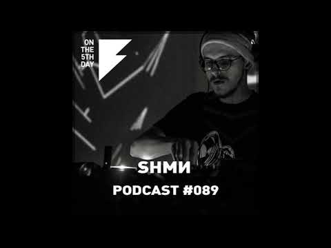 On The 5th Day Podcast #089 - SHMИ