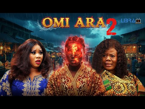 OMI ARA 2 Latest Yoruba Movie 2025 Wunmi Toriola,Yetunde Alabi, Lala, Olarotimi Fakunle, Abebi, Ayo