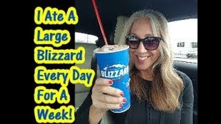 I Ate A Large Blizzard Every DayFor A Week! What Happened To Me???