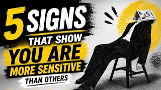 5 Signs You're More Sensitive Than Others (Highly Sensitive Person)