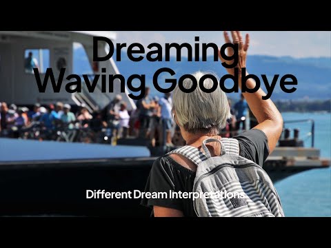 Dreaming of Waving Goodbye - Dream Interpretations