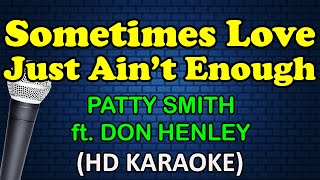 SOMETIMES LOVE JUST AIN&#39;T ENOUGH - Patty Smyth ft. Don Henley (HD Karaoke)