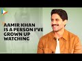 Naga Chaitanya I Ve Heard About How Aamir Khan Sir Gets Involved In Every Part Of The Film LSC