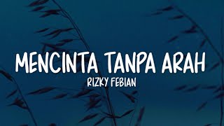 Download lagu Rizky Febian - Mencinta Tanpa Arah (Lirik Lagu) mp3