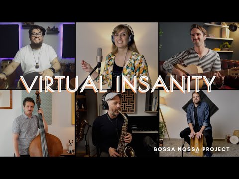 BOSSA NOSSA Project Collab - Virtual Insanity (Jamiroquai)