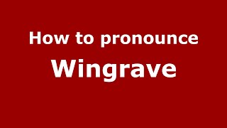 How to pronounce Wingrave