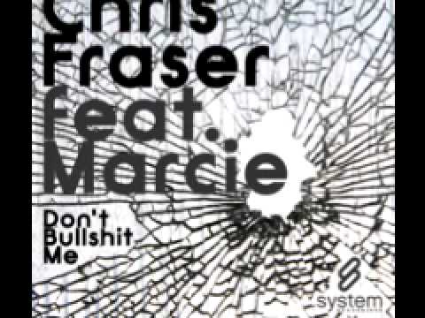 Chris Fraser feat. Marcie 'Don't Bullshit Me'