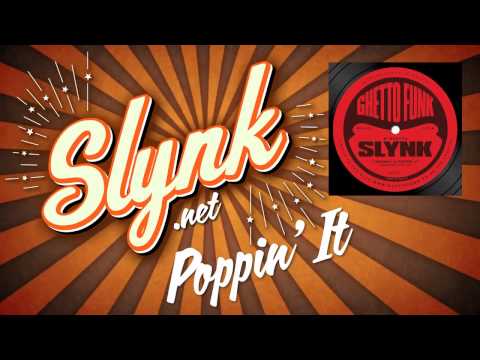 Slynk - Poppin' It