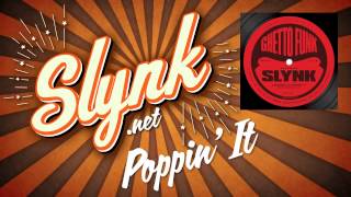 Slynk - Poppin' It