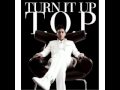 T.O.P - Turn It Up 