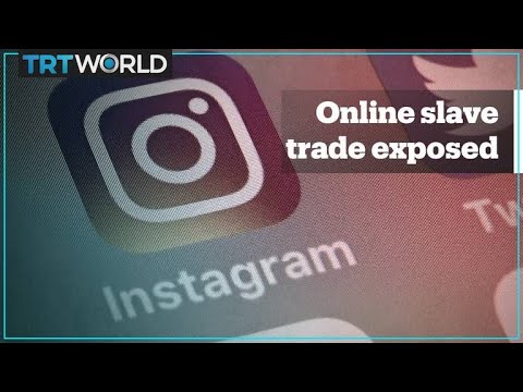 Investigation reveals online slave market found on Instagram and other apps