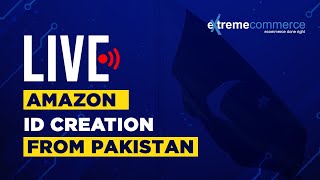 Learn How to Create an Amazon Seller ID from Pakistan