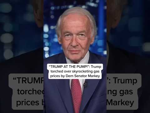 TRUMP AT THE PUMP!’: Trump torched over skyrocketing gas prices by Dem Senator Markey