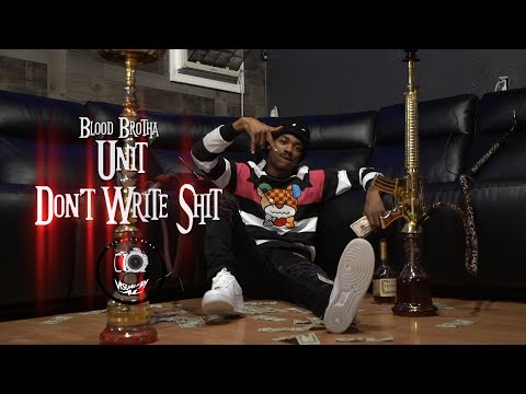 (Blood Brothaz) Blood Brotha Unit - "Don't Write Shit"  A Visual By Al