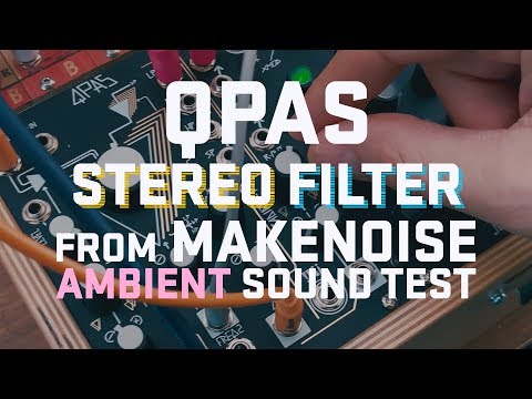 Makenoise QPAS Stereo Filter Ambient Sound Test