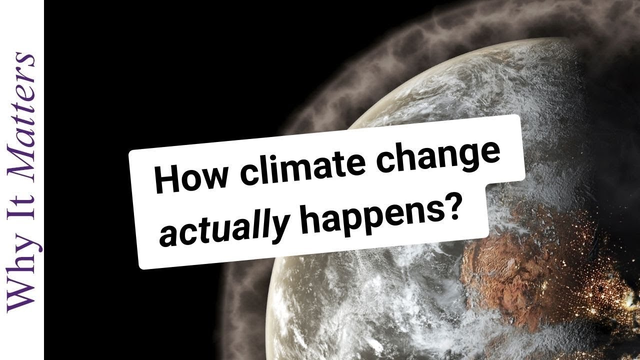Why It Matters:  How Climate Change Actually Happens