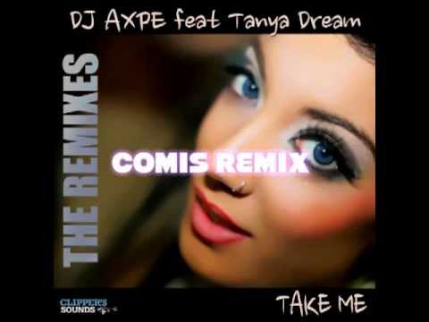Dj Axpe feat Tanya Dream   Take Me (Comis Remix Edit)