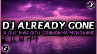 Download lagu DJ ALREADY GONE X GUE MAH GITU ORANGNYA VIRAL DI TIKTOK MENGKANEE mp3