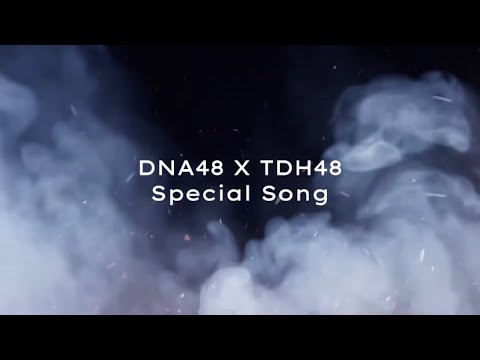 TDH48 Special Unit Senbatsu & Song Announcement / DNA48 X TDH48