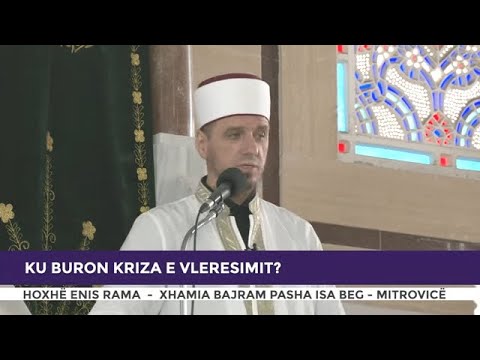 HUTBE | Ku buron kriza e vlerësimit? - Enis Rama