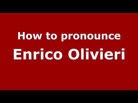 How to pronounce Enrico Olivieri (Italian/Italy)  - PronounceNames.com
