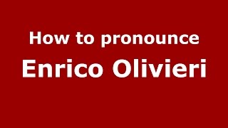 How to pronounce Enrico Olivieri