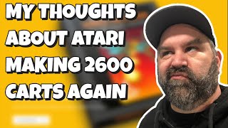 My Thoughts About Atari Making 2600 Carts Again