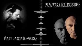 Iñaky Garcia - Papa was a rolling stone (Re-Work) 2015