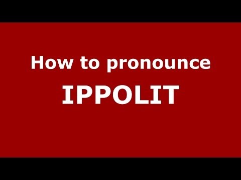 How to pronounce IPPOLIT (Russian/Russia) - PronounceNames.com