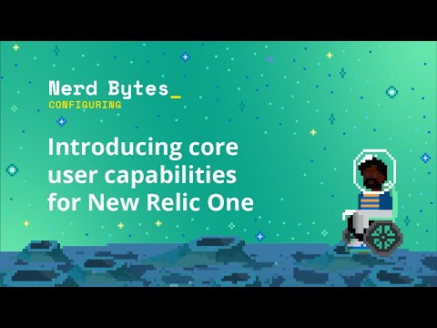 Introducing core user capabilities for New Relic One