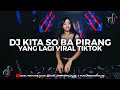 DJ KITA SO BA PIRANG LAGU VIRAL TIKTOK SPESIAL AKHIR TAHUN 2024