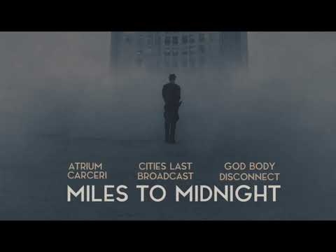 Atrium Carceri, Cities Last Broadcast, God Body Disconnect - Miles to Midnight (Full album) 2018