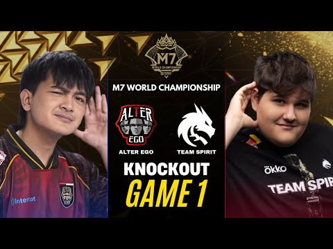 ALTER EGO vs TEAM SPIRIT GAME 1 M7 KNOCKOUT STAGE DAY 4 | AE vs TS