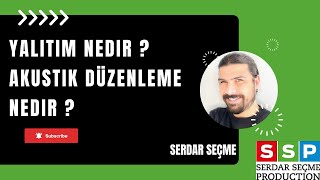 Ev Stüdyosu Kuruyoruz : Yalıtım Nedir ? Akustik Düzenleme Nedir ?