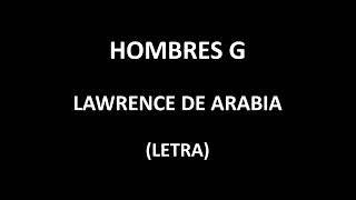 Hombres G - Lawrence de Arabia (Letra/Lyrics)