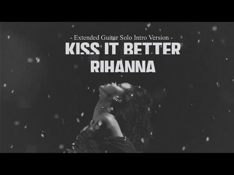 Rihanna - Kiss It Better (Extended Guitar Solo Version)