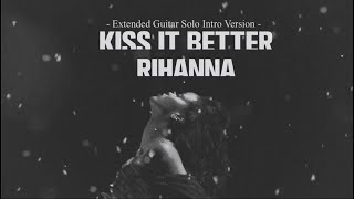 Rihanna - Kiss It Better (Extended Guitar Solo Version)