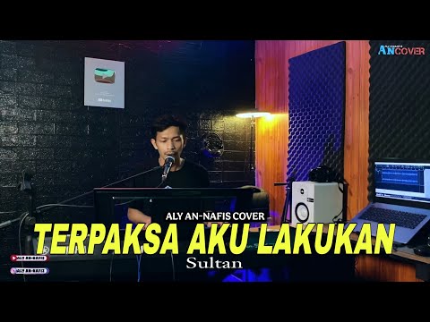 Lagu Malaysia - Terpaksa Aku Lakukan ( Sultan ) Live Cover Aly An-Nafis